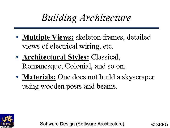 Building Architecture • Multiple Views: skeleton frames, detailed views of electrical wiring, etc. •