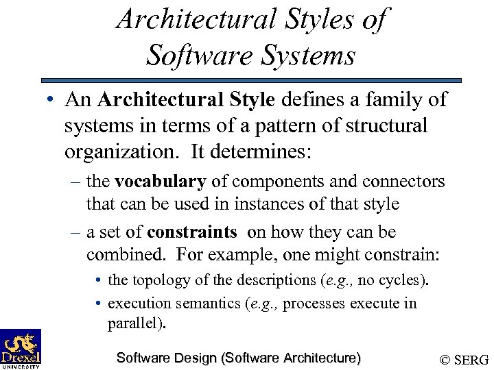 Architectural Styles of Software Systems • An Architectural Style defines a family of systems