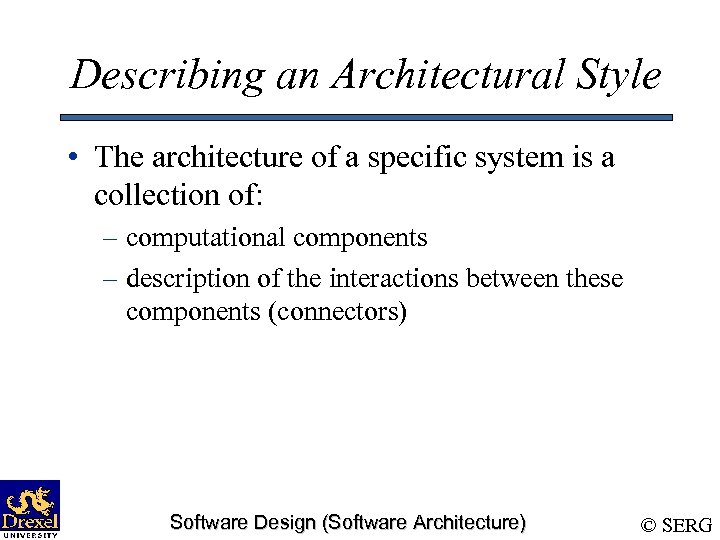 Describing an Architectural Style • The architecture of a specific system is a collection