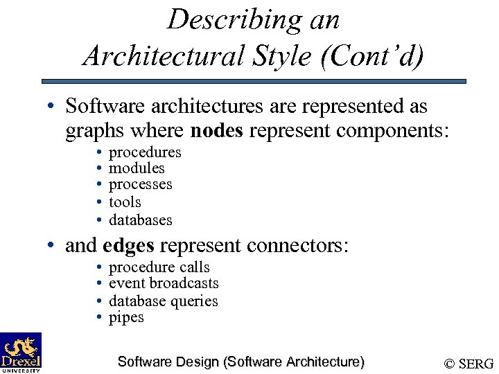 Describing an Architectural Style (Cont’d) • Software architectures are represented as graphs where nodes