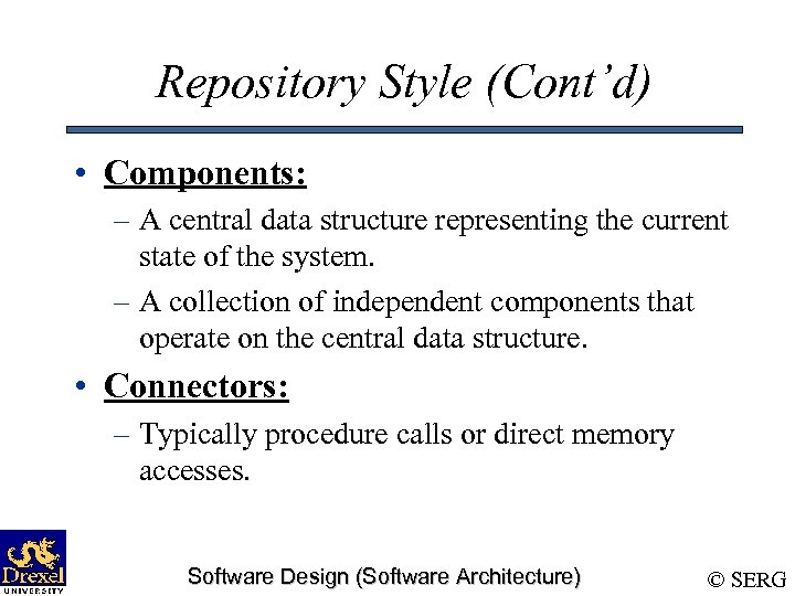 Repository Style (Cont’d) • Components: – A central data structure representing the current state