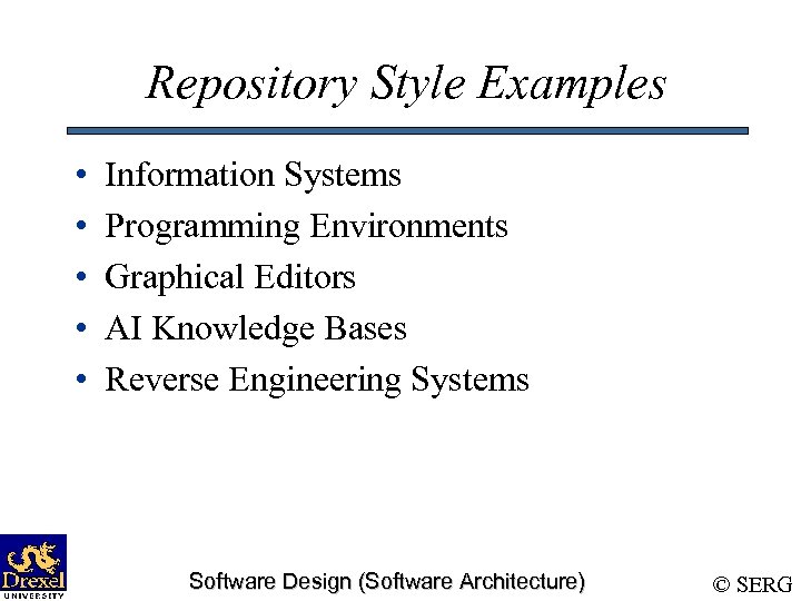 Repository Style Examples • • • Information Systems Programming Environments Graphical Editors AI Knowledge