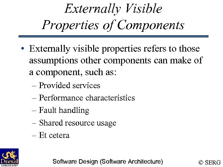 Externally Visible Properties of Components • Externally visible properties refers to those assumptions other