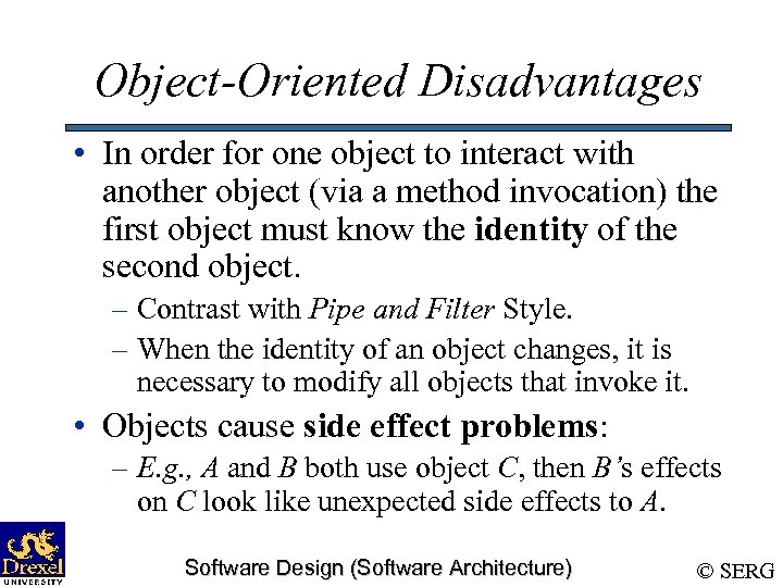 Object-Oriented Disadvantages • In order for one object to interact with another object (via