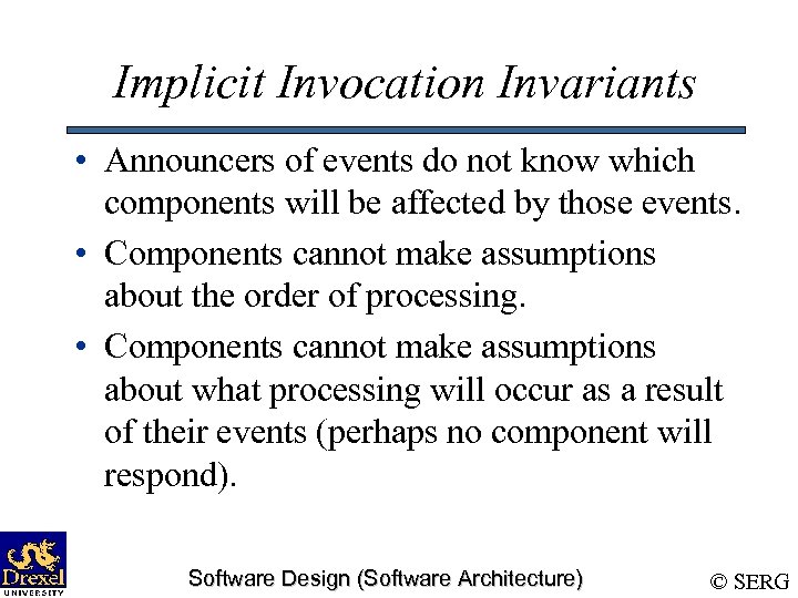 Implicit Invocation Invariants • Announcers of events do not know which components will be