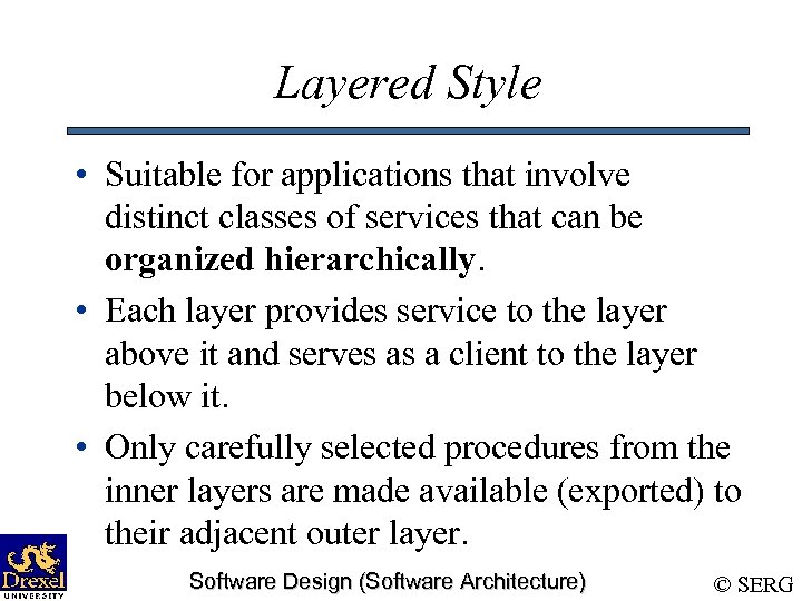 Layered Style • Suitable for applications that involve distinct classes of services that can