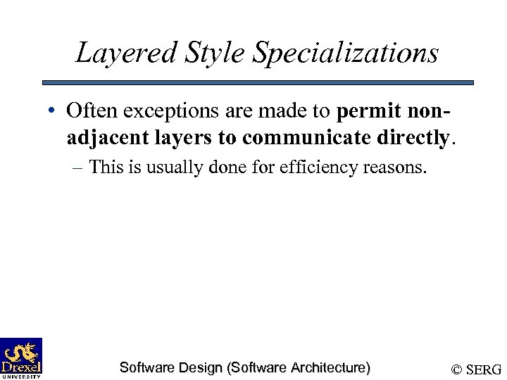 Layered Style Specializations • Often exceptions are made to permit nonadjacent layers to communicate