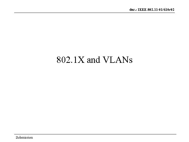 doc. : IEEE 802. 11 -01/610 r 02 802. 1 X and VLANs Submission