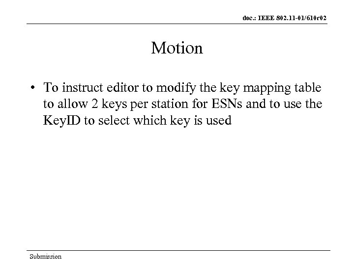 doc. : IEEE 802. 11 -01/610 r 02 Motion • To instruct editor to