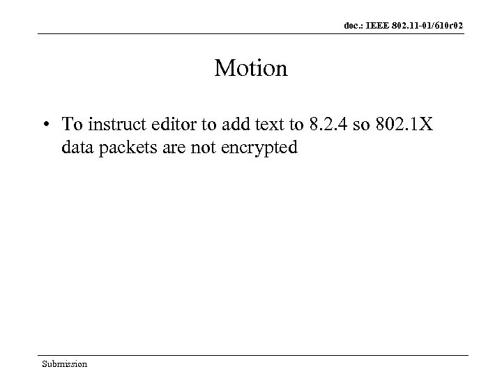 doc. : IEEE 802. 11 -01/610 r 02 Motion • To instruct editor to