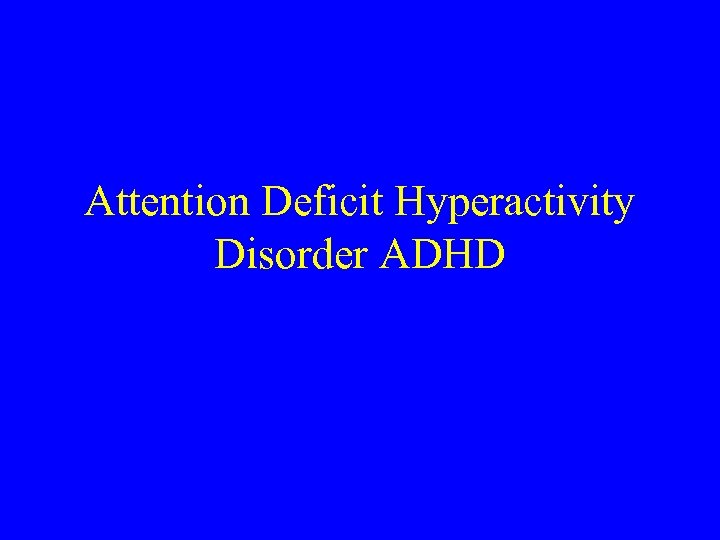 Attention Deficit Hyperactivity Disorder ADHD 