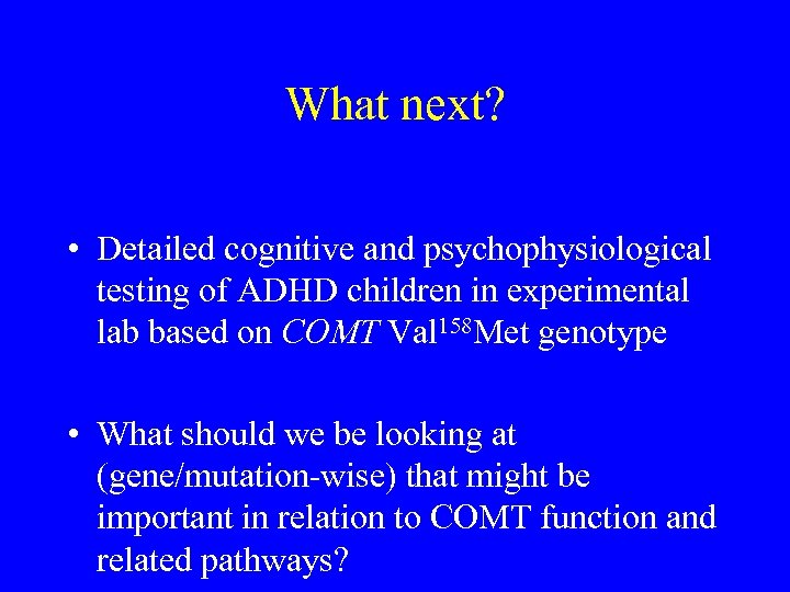 What next? • Detailed cognitive and psychophysiological testing of ADHD children in experimental lab