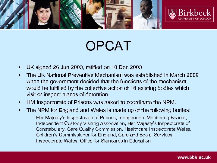 OPCAT • • UK signed 26 Jun 2003, ratified on 10 Dec 2003 The