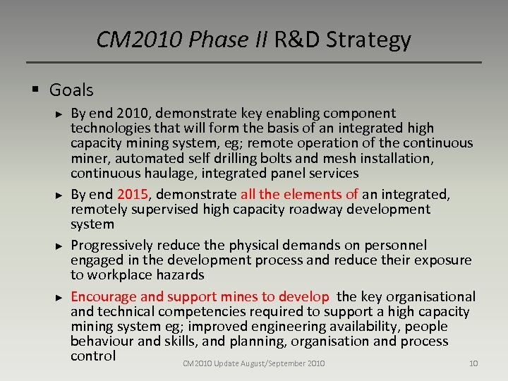 CM 2010 Phase II R&D Strategy § Goals ► ► By end 2010, demonstrate