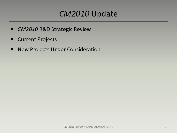 CM 2010 Update § CM 2010 R&D Strategic Review § Current Projects § New