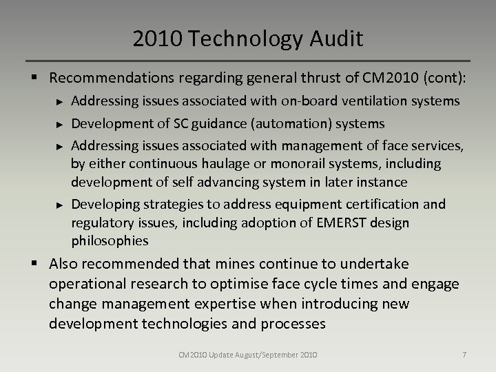 2010 Technology Audit § Recommendations regarding general thrust of CM 2010 (cont): ► ►