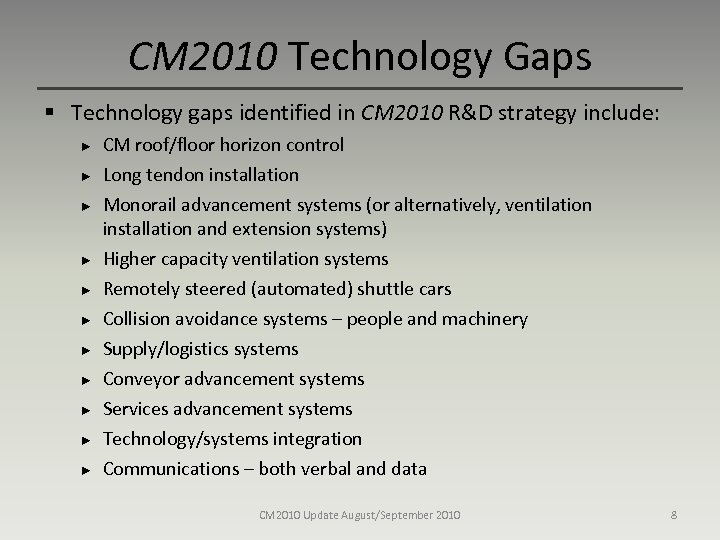 CM 2010 Technology Gaps § Technology gaps identified in CM 2010 R&D strategy include: