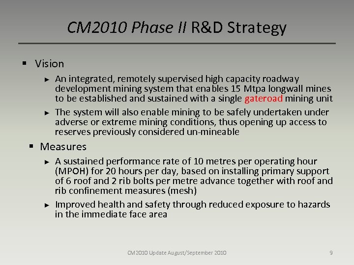 CM 2010 Phase II R&D Strategy § Vision ► ► An integrated, remotely supervised