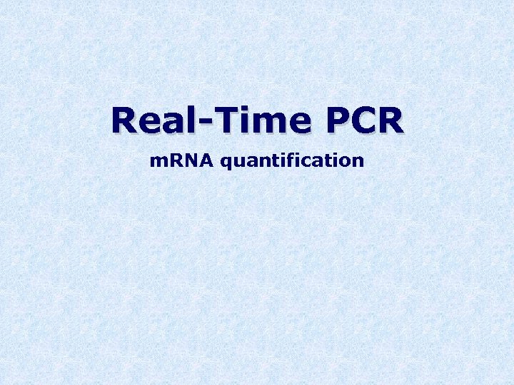 Real-Time PCR m. RNA quantification 