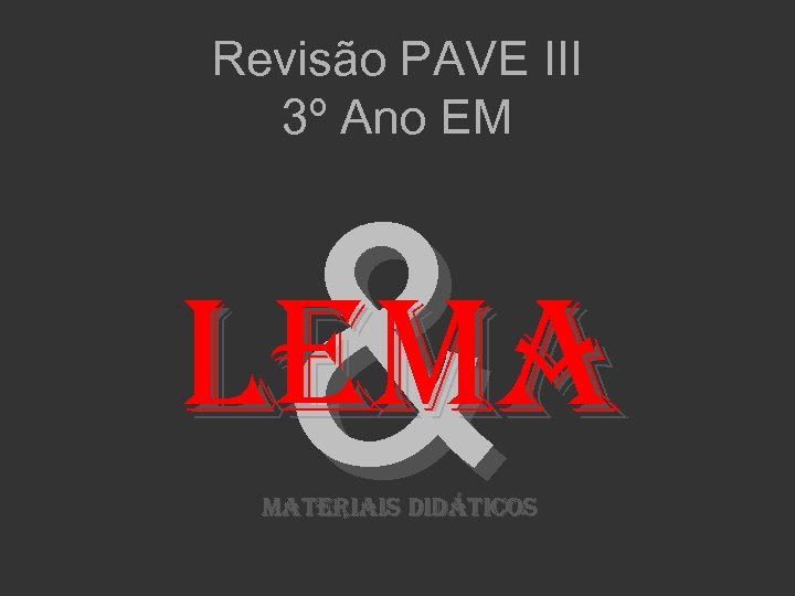 Revisão PAVE III 3º Ano EM & Le. MA MATe. RIAIS DIDÁTICOS 