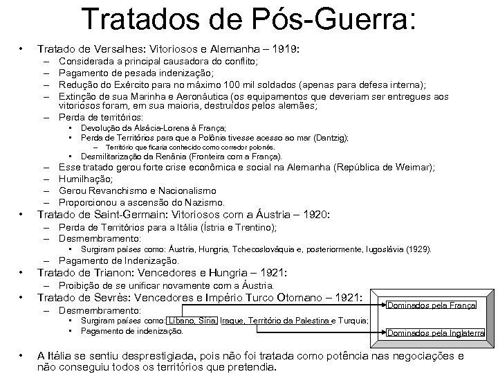 Tratados de Pós-Guerra: • Tratado de Versalhes: Vitoriosos e Alemanha – 1919: – –