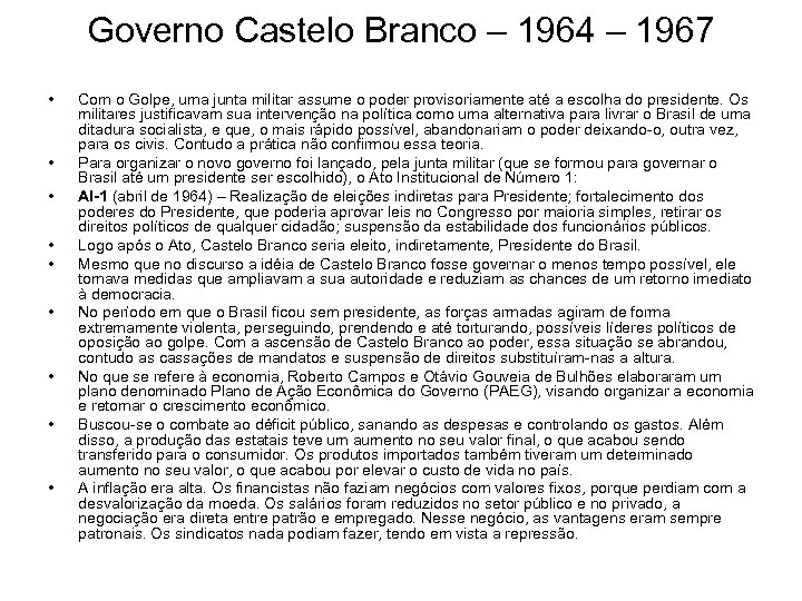 Governo Castelo Branco – 1964 – 1967 • • • Com o Golpe, uma