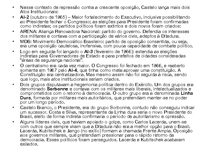  • • • Nesse contexto de repressão contra a crescente oposição, Castelo lança