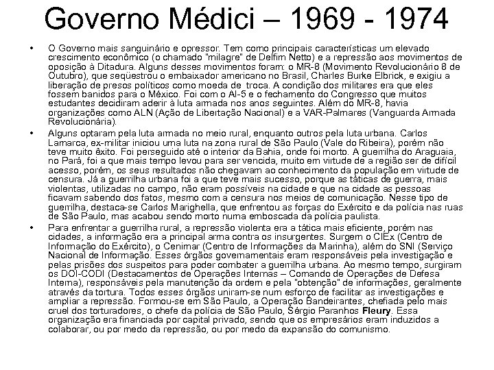 Governo Médici – 1969 - 1974 • • • O Governo mais sanguinário e