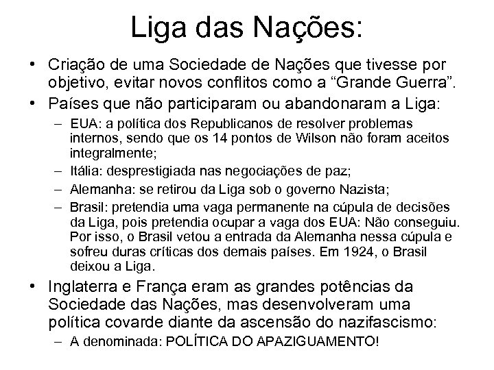 Liga das Nações: • Criação de uma Sociedade de Nações que tivesse por objetivo,