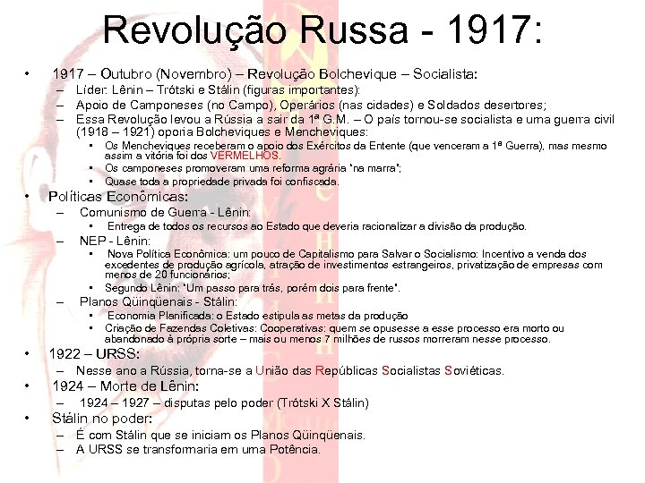 Revolução Russa - 1917: • 1917 – Outubro (Novembro) – Revolução Bolchevique – Socialista: