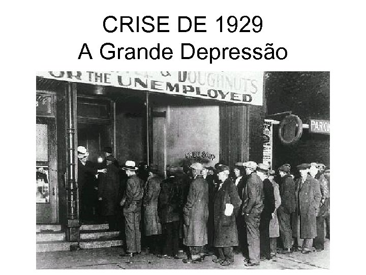 CRISE DE 1929 A Grande Depressão 