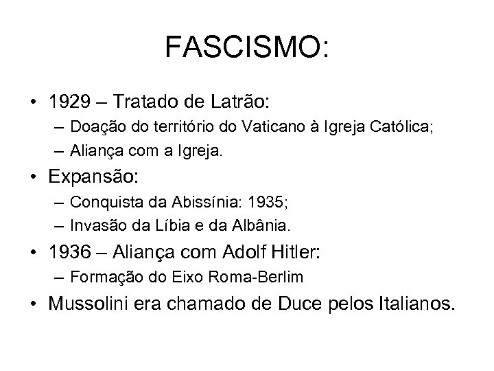 FASCISMO: • 1929 – Tratado de Latrão: – Doação do território do Vaticano à