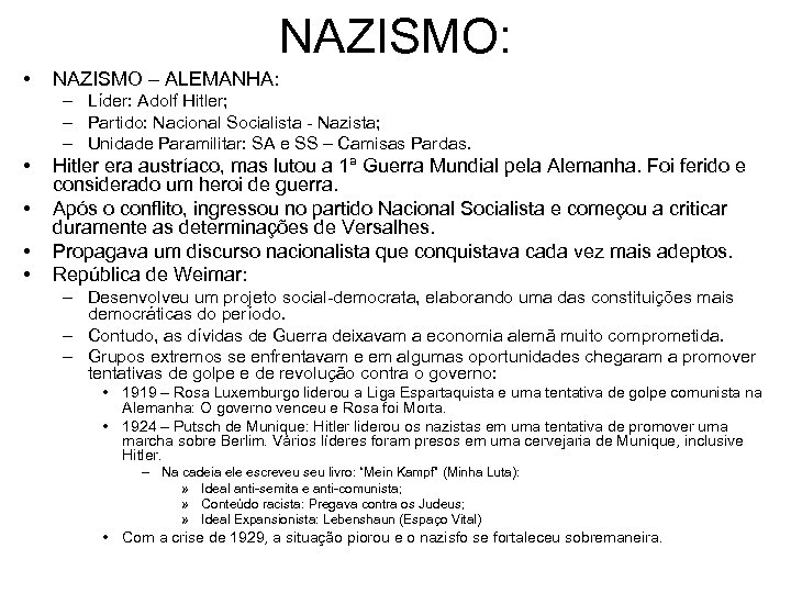 NAZISMO: • NAZISMO – ALEMANHA: – Líder: Adolf Hitler; – Partido: Nacional Socialista -