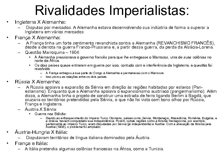 Rivalidades Imperialistas: • Inglaterra X Alemanha: – • Disputas por mercados. A Alemanha estava