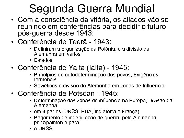 Segunda Guerra Mundial • Com a consciência da vitória, os aliados vão se reunindo