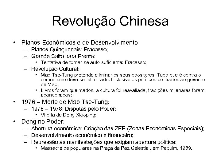 Revolução Chinesa • Planos Econômicos e de Desenvolvimento – Planos Quinquenais: Fracasso; – Grande