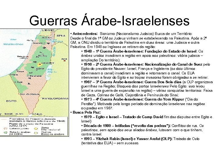 Guerras Árabe-Israelenses • Antecedentes: Sionismo (Nacionalismo Judaico) Busca de um Território: Desde o final