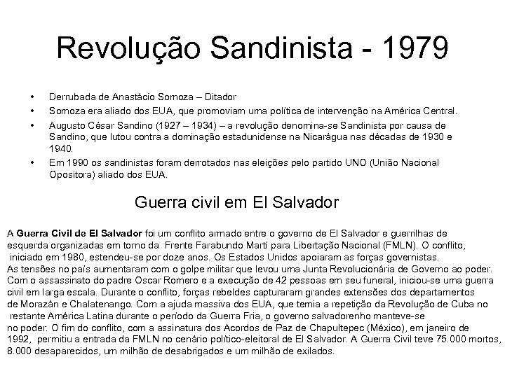 Revolução Sandinista - 1979 • • Derrubada de Anastácio Somoza – Ditador Somoza era