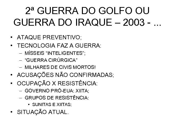 2ª GUERRA DO GOLFO OU GUERRA DO IRAQUE – 2003 -. . . •