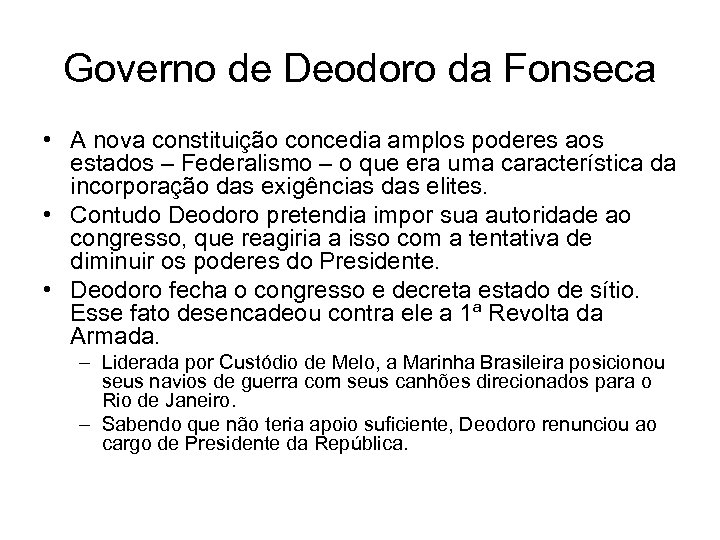 Governo de Deodoro da Fonseca • A nova constituição concedia amplos poderes aos estados