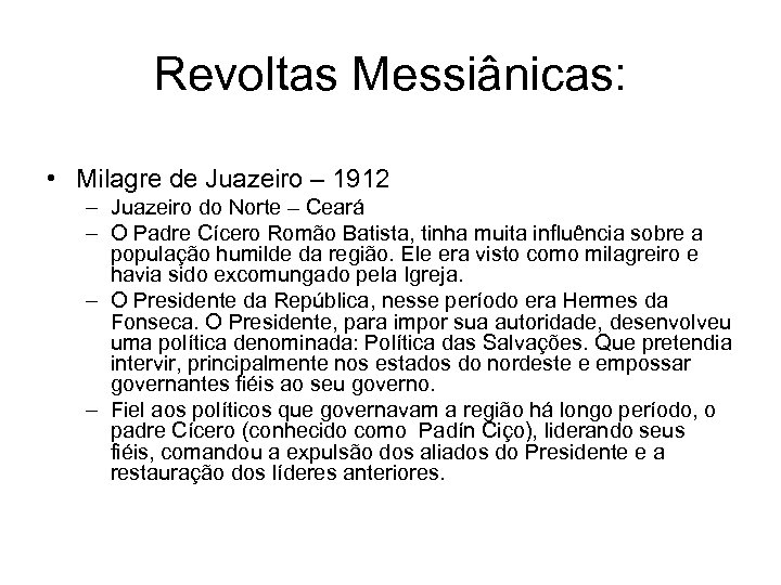 Revoltas Messiânicas: • Milagre de Juazeiro – 1912 – Juazeiro do Norte – Ceará