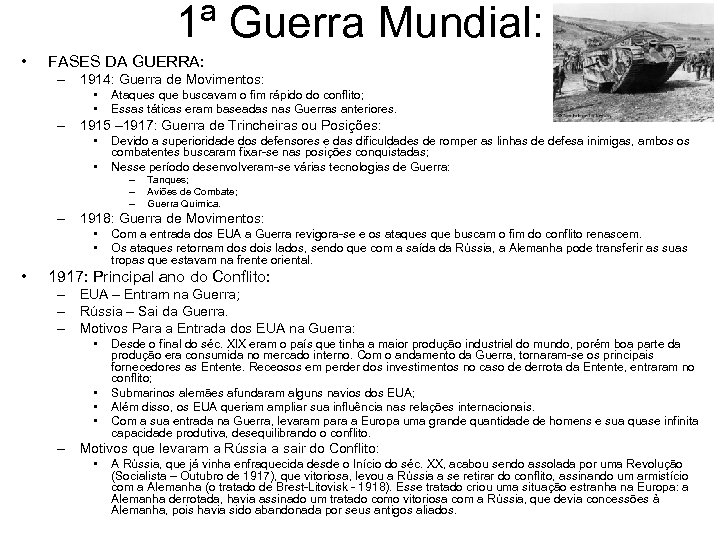 1ª Guerra Mundial: • FASES DA GUERRA: – 1914: Guerra de Movimentos: • •