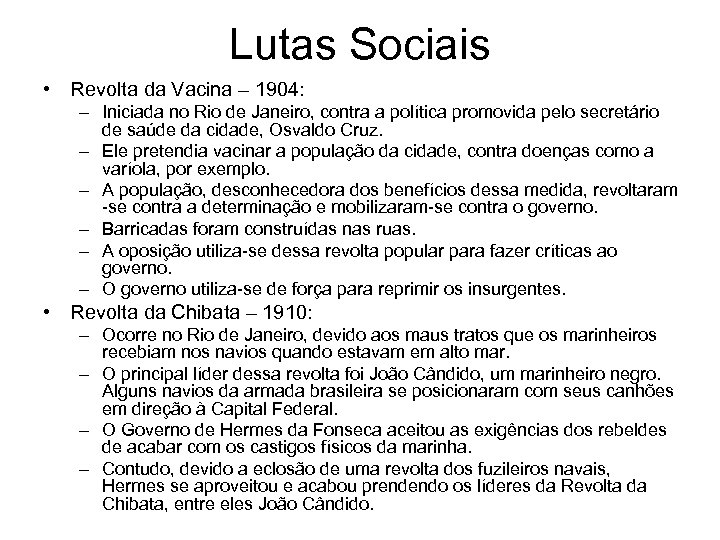 Lutas Sociais • Revolta da Vacina – 1904: – Iniciada no Rio de Janeiro,