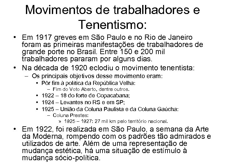 Movimentos de trabalhadores e Tenentismo: • Em 1917 greves em São Paulo e no
