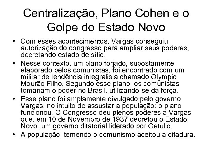 Centralização, Plano Cohen e o Golpe do Estado Novo • Com esses acontecimentos, Vargas