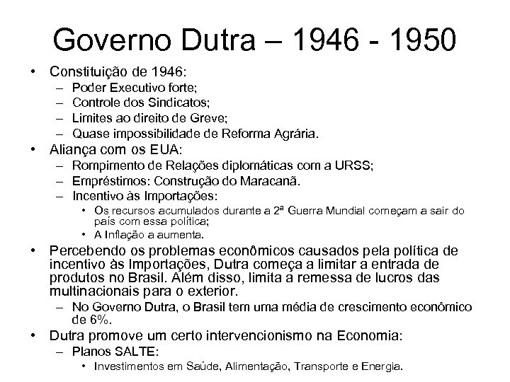 Governo Dutra – 1946 - 1950 • Constituição de 1946: – – Poder Executivo