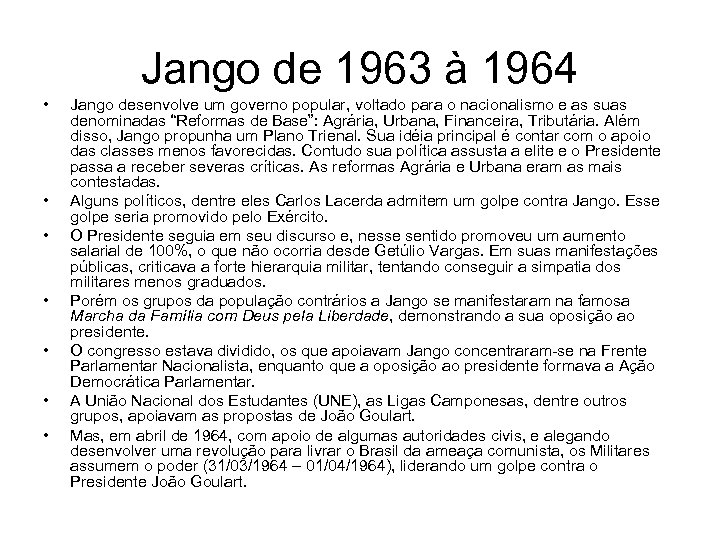 Jango de 1963 à 1964 • • Jango desenvolve um governo popular, voltado para