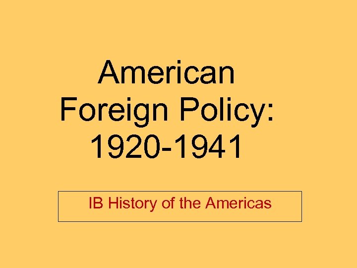 American Foreign Policy 1920 1941 Ib History Of