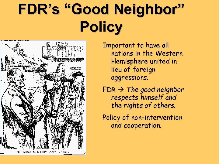 FDR’s “Good Neighbor” Policy Important to have all nations in the Western Hemisphere united