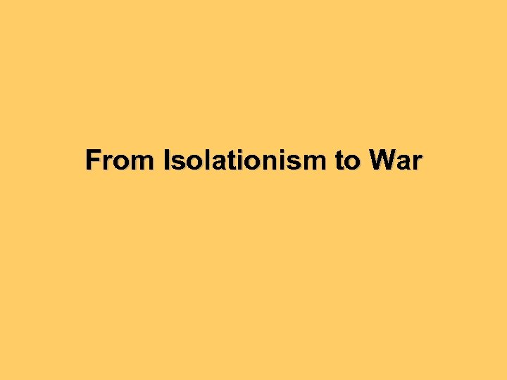 From Isolationism to War 